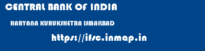 CENTRAL BANK OF INDIA  HARYANA KURUKSHETRA ISMAILBAD   ifsc code